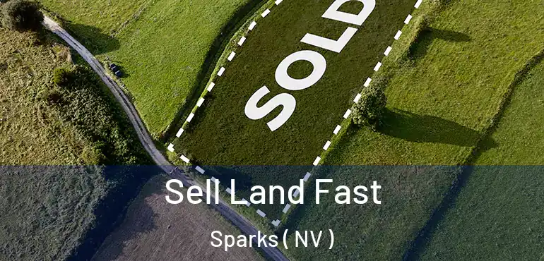  Sell Land Fast Sparks ( NV )