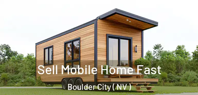  Sell Mobile Home Fast Boulder City ( NV )