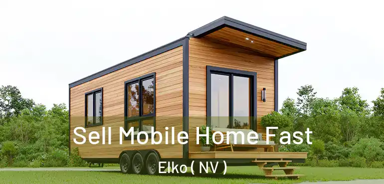  Sell Mobile Home Fast Elko ( NV )