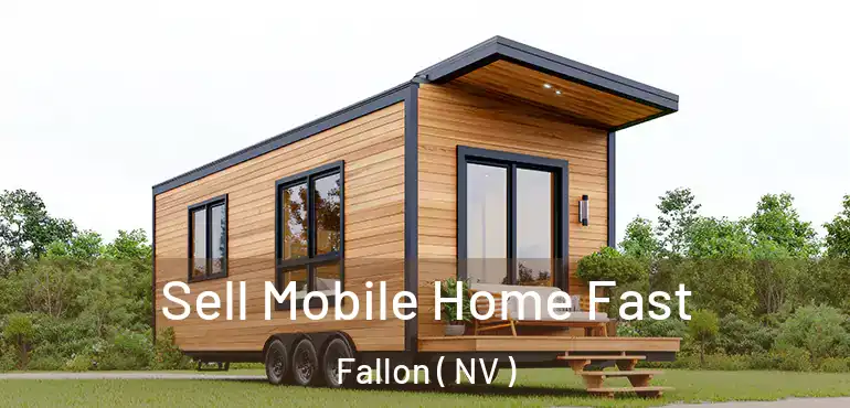  Sell Mobile Home Fast Fallon ( NV )