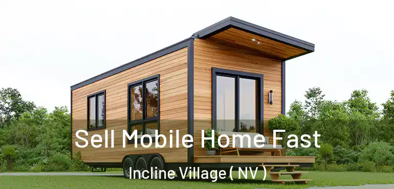  Sell Mobile Home Fast Incline Village ( NV )