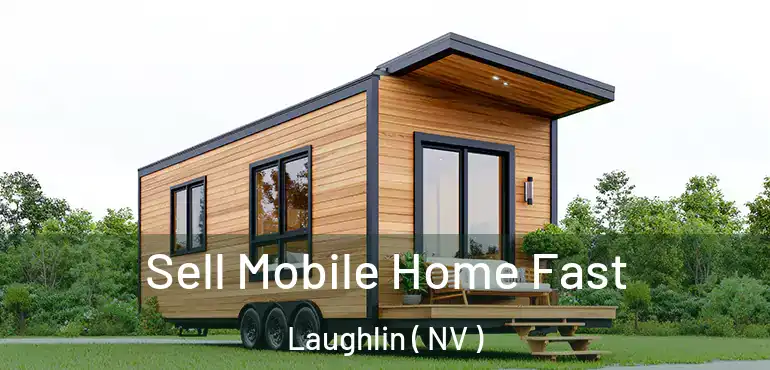  Sell Mobile Home Fast Laughlin ( NV )