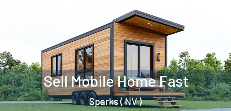  Sell Mobile Home Fast Sparks ( NV )