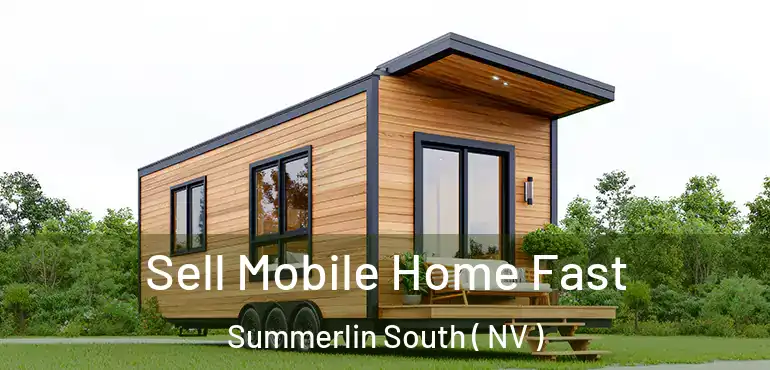  Sell Mobile Home Fast Summerlin South ( NV )
