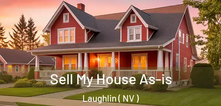  Sell My House As-is Laughlin ( NV )
