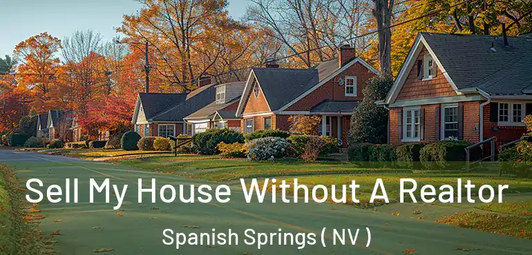  Sell My House Without A Realtor Spanish Springs ( NV )
