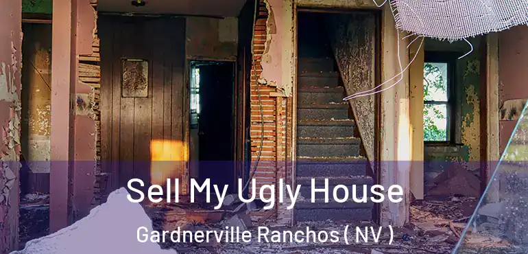  Sell My Ugly House Gardnerville Ranchos ( NV )