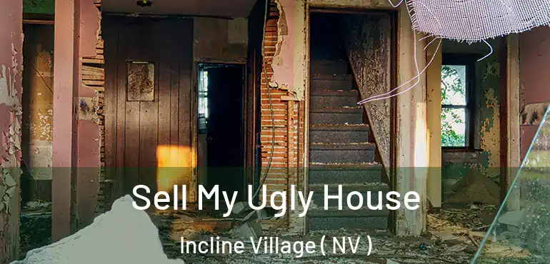  Sell My Ugly House Incline Village ( NV )