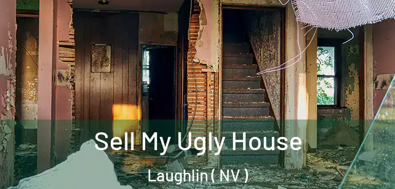  Sell My Ugly House Laughlin ( NV )