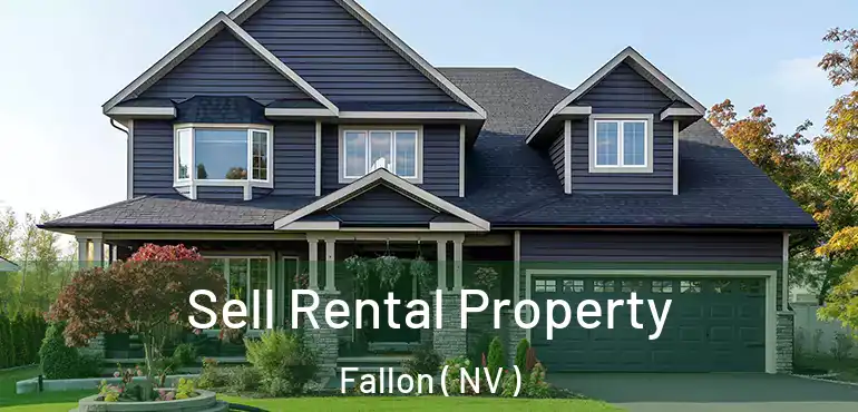  Sell Rental Property Fallon ( NV )