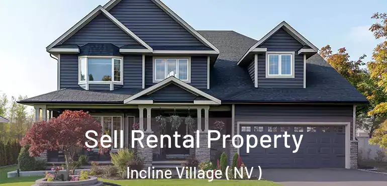  Sell Rental Property Incline Village ( NV )