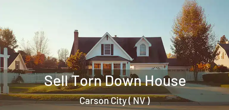  Sell Torn Down House Carson City ( NV )