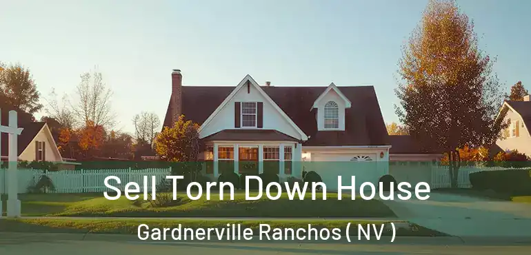  Sell Torn Down House Gardnerville Ranchos ( NV )