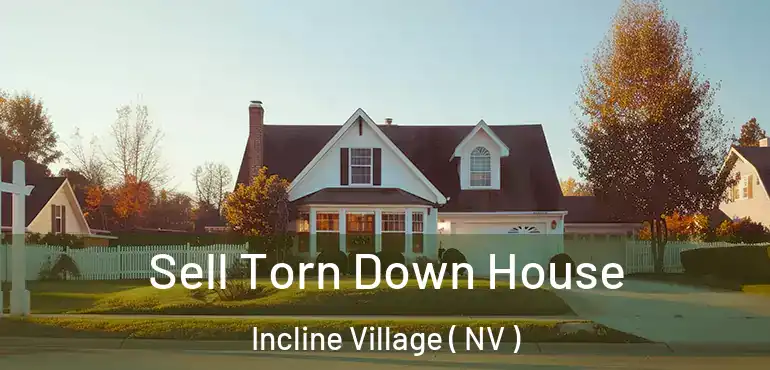  Sell Torn Down House Incline Village ( NV )
