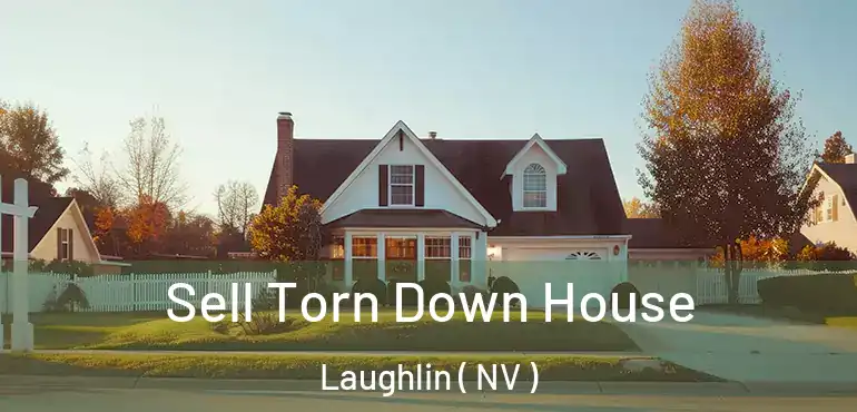  Sell Torn Down House Laughlin ( NV )