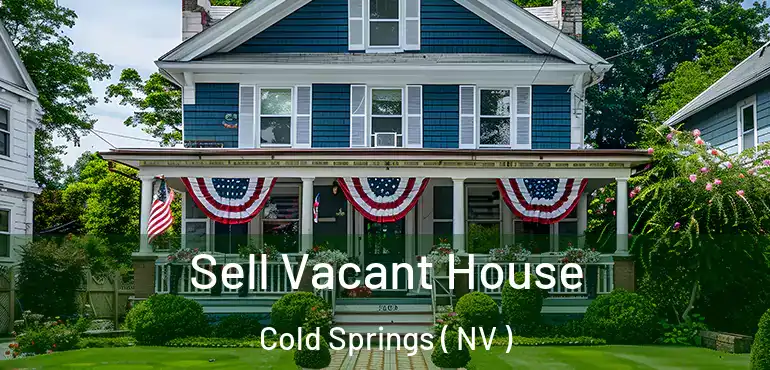  Sell Vacant House Cold Springs ( NV )