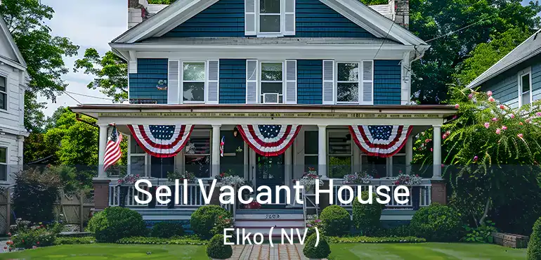  Sell Vacant House Elko ( NV )