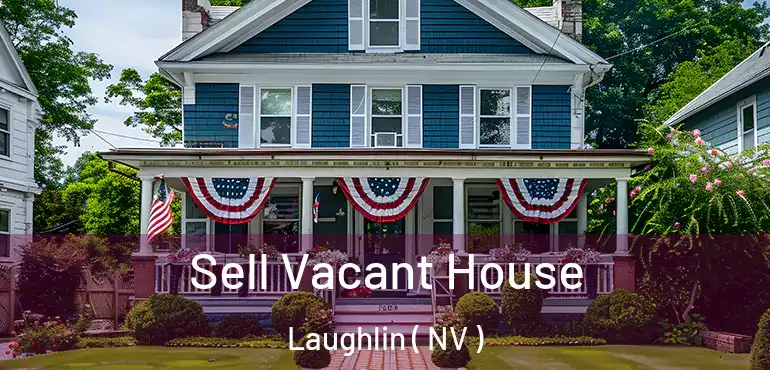  Sell Vacant House Laughlin ( NV )