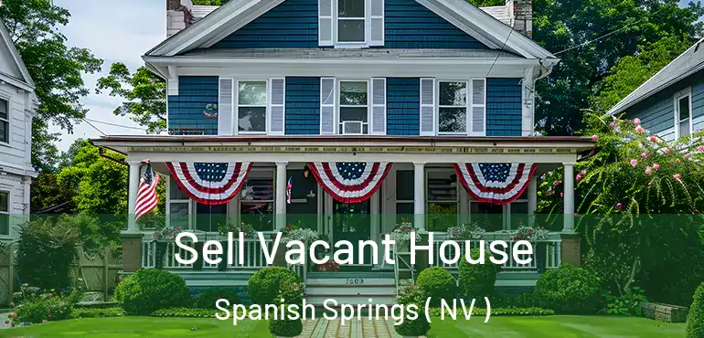  Sell Vacant House Spanish Springs ( NV )