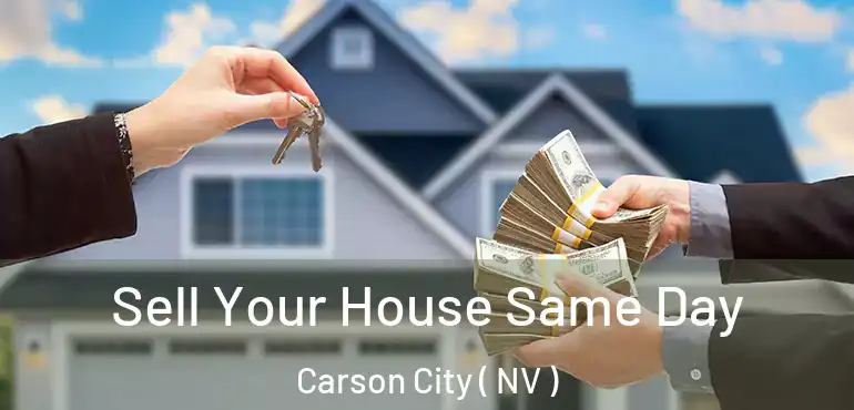  Sell Your House Same Day Carson City ( NV )