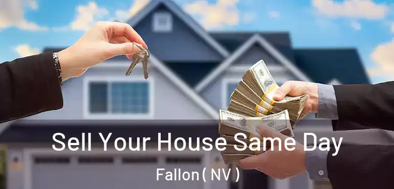 Sell Your House Same Day Fallon ( NV )