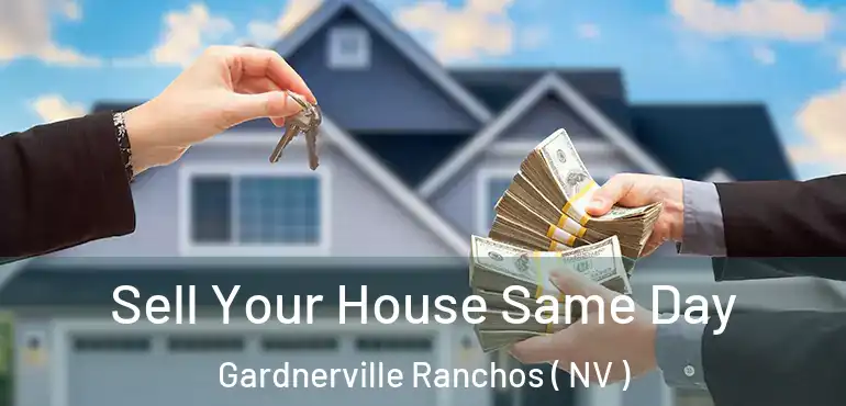  Sell Your House Same Day Gardnerville Ranchos ( NV )