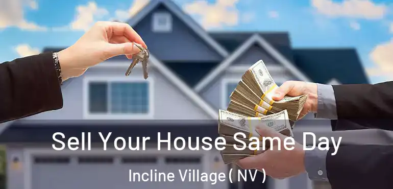  Sell Your House Same Day Incline Village ( NV )