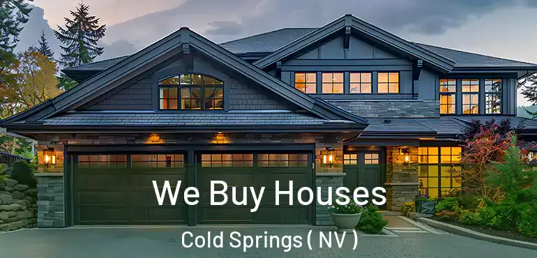  We Buy Houses Cold Springs ( NV )