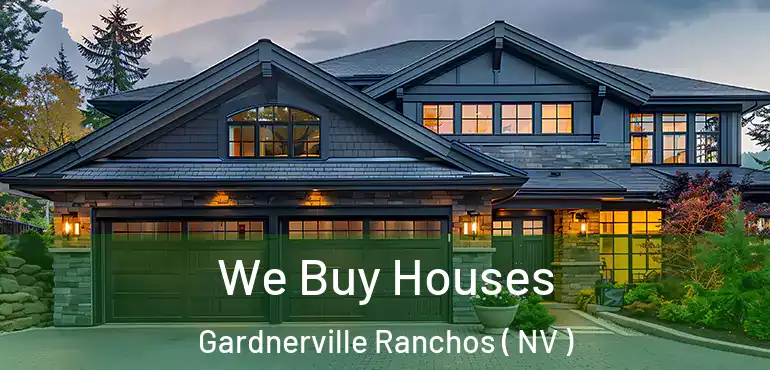  We Buy Houses Gardnerville Ranchos ( NV )