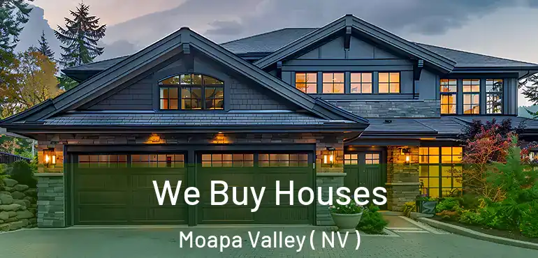  We Buy Houses Moapa Valley ( NV )
