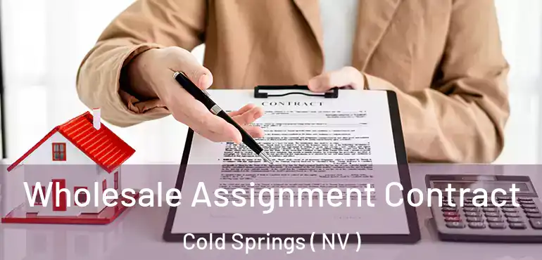  Wholesale Assignment Contract Cold Springs ( NV )