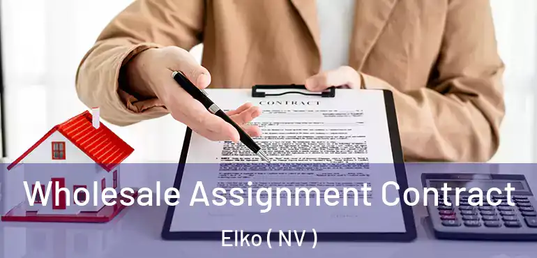  Wholesale Assignment Contract Elko ( NV )