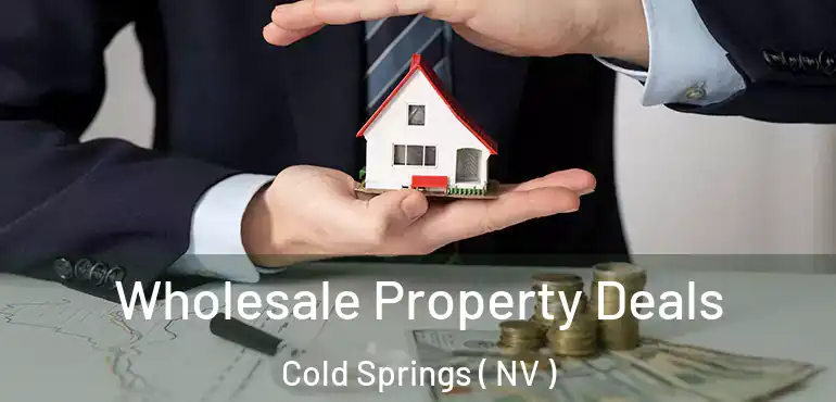  Wholesale Property Deals Cold Springs ( NV )