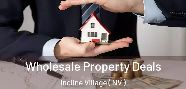  Wholesale Property Deals Incline Village ( NV )