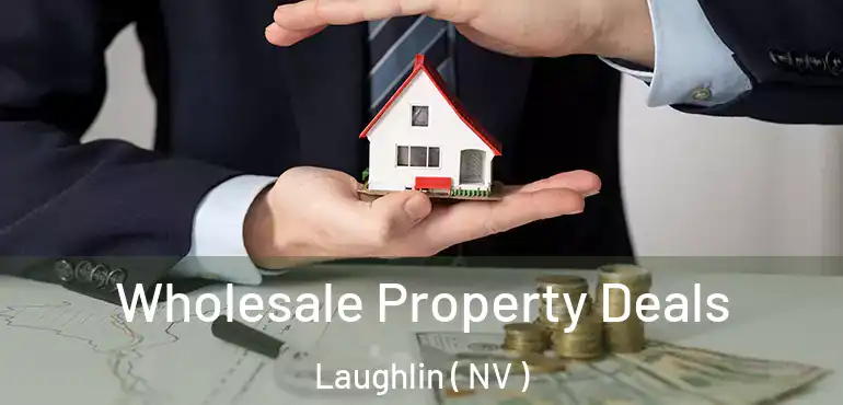  Wholesale Property Deals Laughlin ( NV )