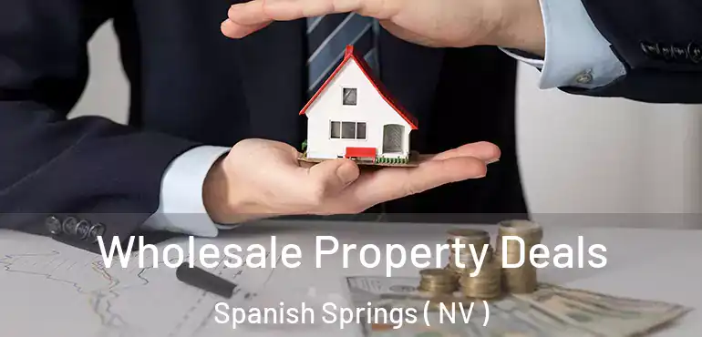  Wholesale Property Deals Spanish Springs ( NV )