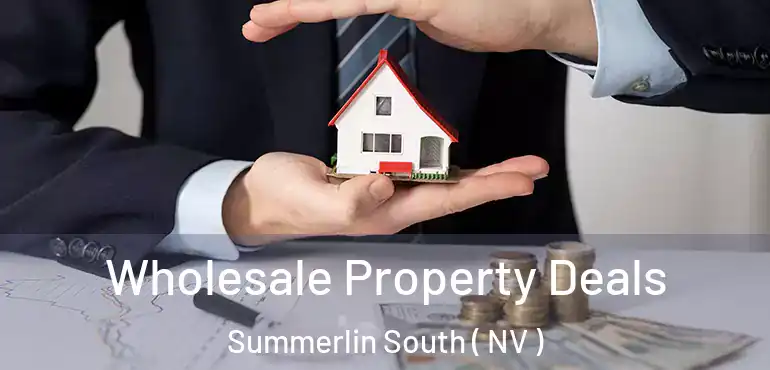  Wholesale Property Deals Summerlin South ( NV )