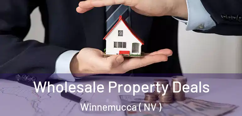  Wholesale Property Deals Winnemucca ( NV )