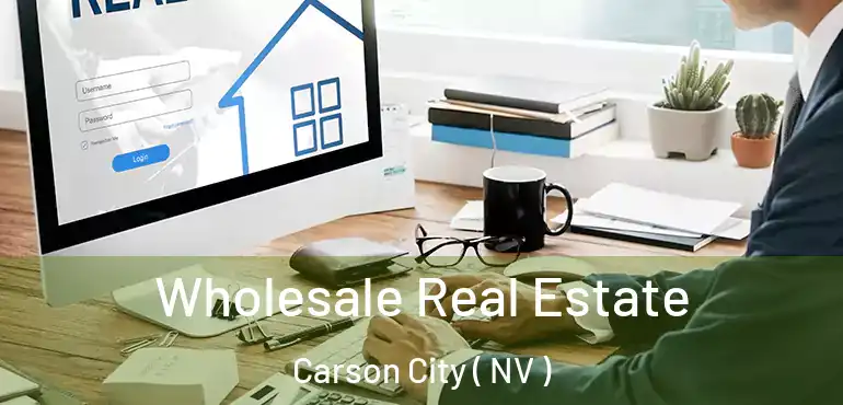  Wholesale Real Estate Carson City ( NV )