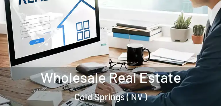  Wholesale Real Estate Cold Springs ( NV )