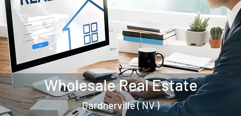  Wholesale Real Estate Gardnerville ( NV )