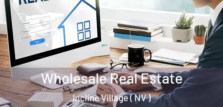  Wholesale Real Estate Incline Village ( NV )