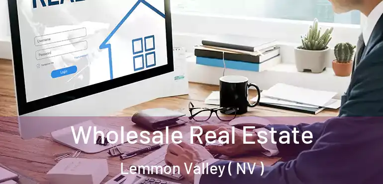  Wholesale Real Estate Lemmon Valley ( NV )