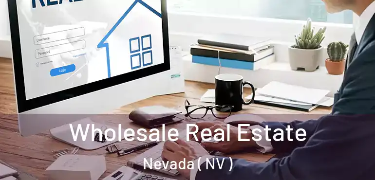  Wholesale Real Estate Nevada ( NV )