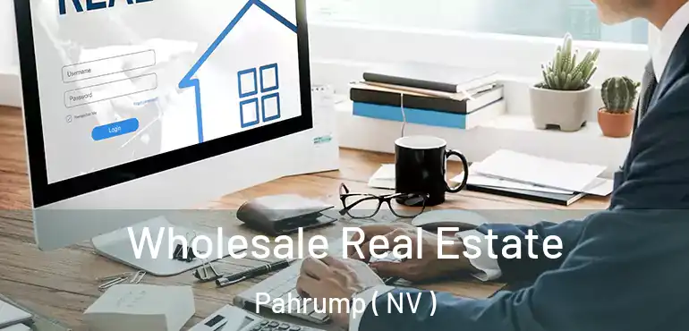  Wholesale Real Estate Pahrump ( NV )