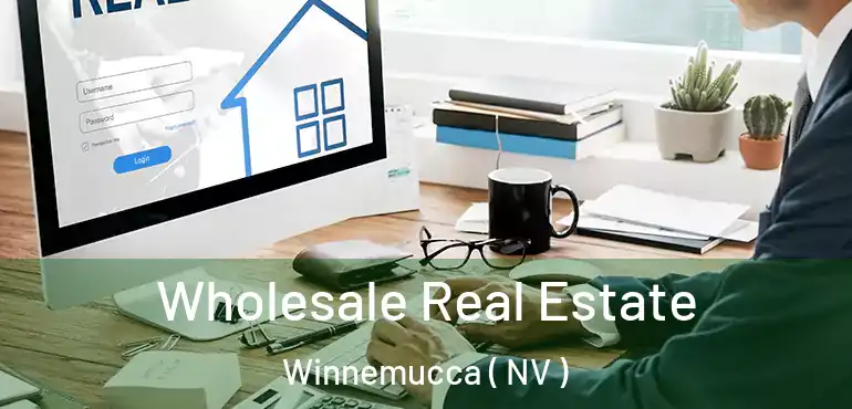  Wholesale Real Estate Winnemucca ( NV )