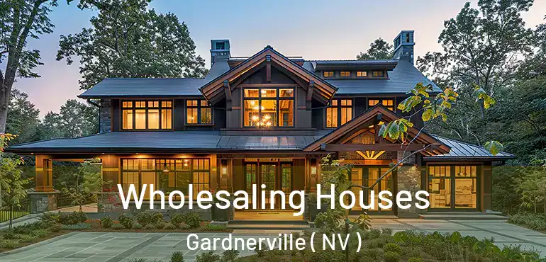  Wholesaling Houses Gardnerville ( NV )