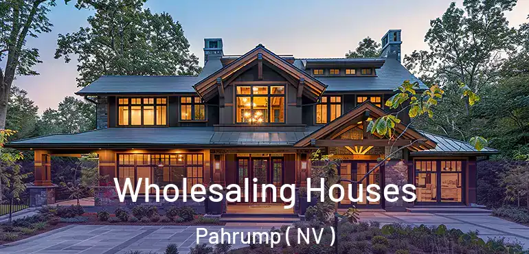  Wholesaling Houses Pahrump ( NV )