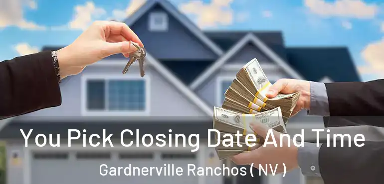  You Pick Closing Date And Time Gardnerville Ranchos ( NV )