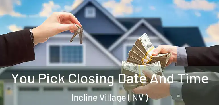  You Pick Closing Date And Time Incline Village ( NV )